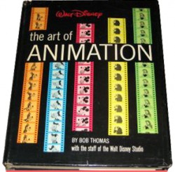 Walt Disney: The Art of Animation; The story of the Disney Studio  contribution to a new art by Thomas, Bob, with the Walt Disney staff, with  research by Don Graham: Very Good